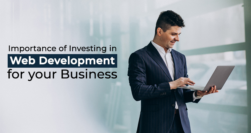 The Importance of Investing in Web Development for your Business