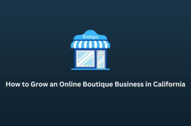 How to Grow an Online Boutique Business in California