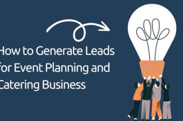 How to Generate Leads for Event Planning and Catering Business