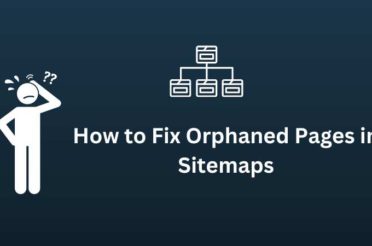 How to Fix Orphaned Pages in Sitemaps