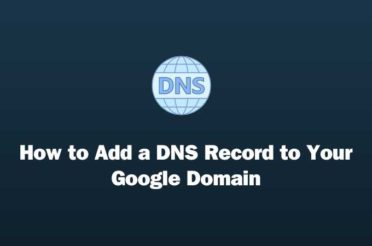 How to Add a DNS Record to Google Domain