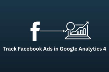 How to Track Facebook Ads in Google Analytics 4