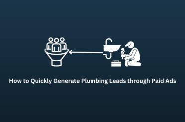 How to Quickly Generate Plumbing Leads through Paid Ads