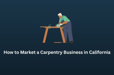 How to Market a Carpentry Business in California